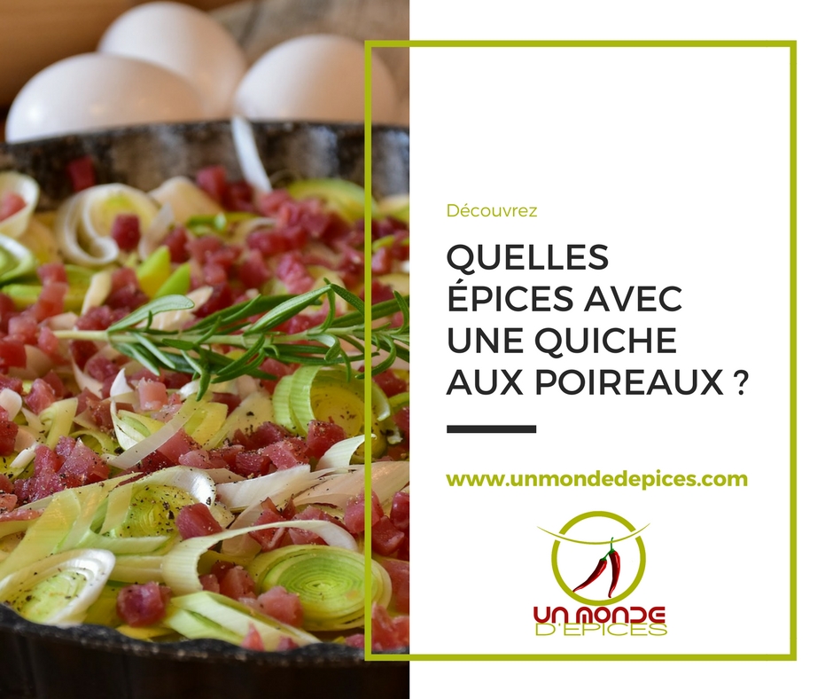 Quelles épices avec une quiche aux poireaux ?