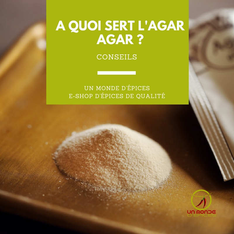 A quoi sert l'agar agar - Un monde d'épices vous dit tout